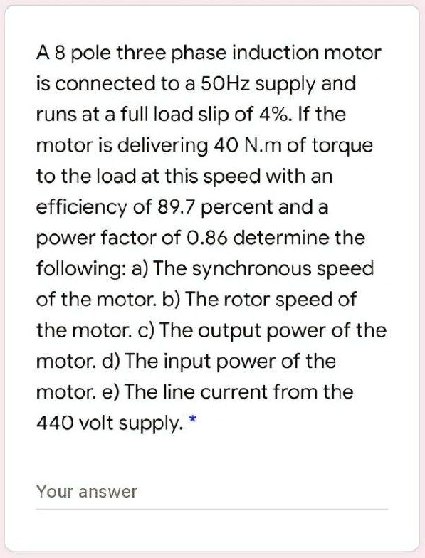 SOLVED A 8 pole three phase induction motor is connected to a 50Hz