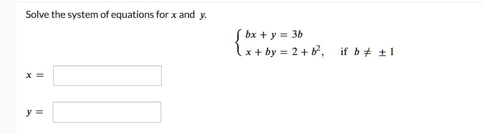 solve the system of equations for x and y begincases bx y 3b x by 2 b2 endcases text if b neq pm 1 x y 91188