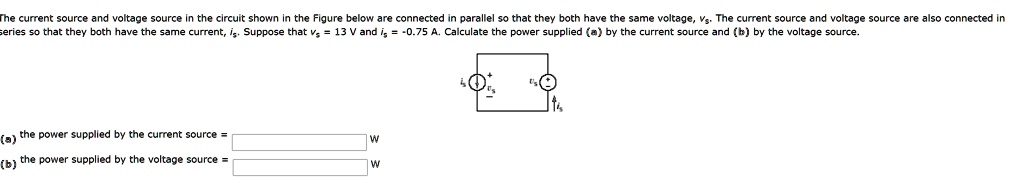 SOLVED: The current source and voltage source in the circuit shown in