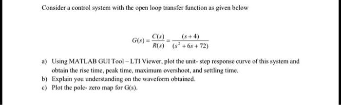 [GET ANSWER] Consider a control system with the open loop transfer ...