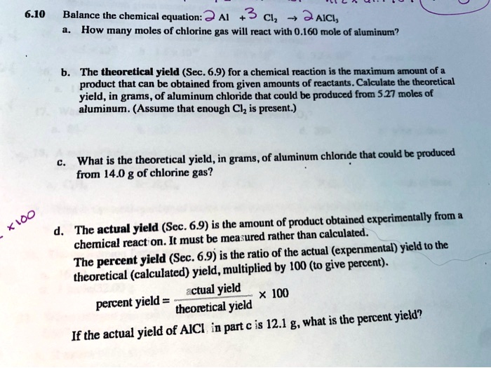 Solved 6 10 Balance The Chemical Cquation 3 Al Clz 2 Aici How Many Moles Of Chlorine Gas Will React With 0 160 Mole Of Aluminum The Theoretical Yicld Sec 6 9 For Chemical Reaction Is The Solved 6 10 Balance The Chemical Cquation 3 Al Clz 2 Aici How Many Moles Of Chlorine Gas Will React With 0 160 Mole Of Aluminum The Theoretical Yicld Sec 6 9 For Chemical Reaction Is The