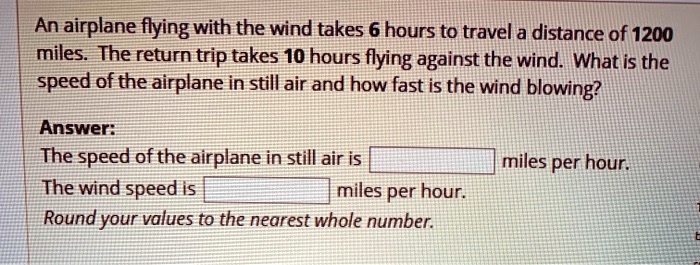 An airplane flying with the wind takes 6 hours to travel a...