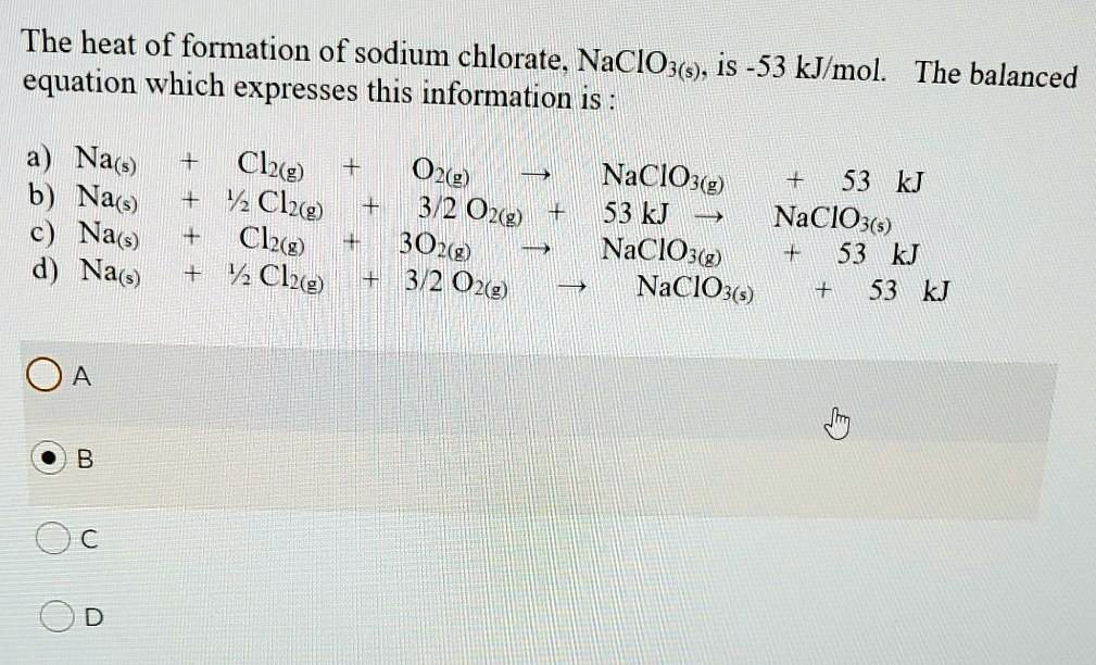 SOLVED: The heat of formation of sodium chlorate. NaClOs) is -53 kJmol ...