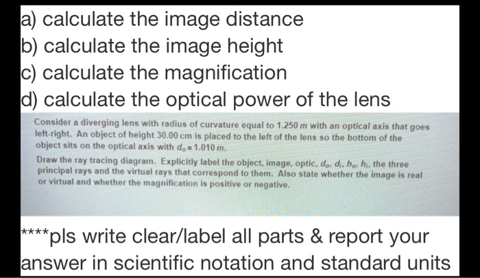 SOLVED: a) Calculate the image distance. b) Calculate the image height ...