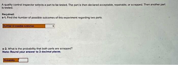 SOLVED: Texts: A quality control inspector selects a part to be tested ...