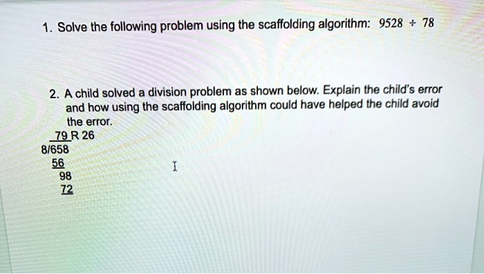 1. Solve the following problem using the scaffolding algorithm: 9528 78 ...