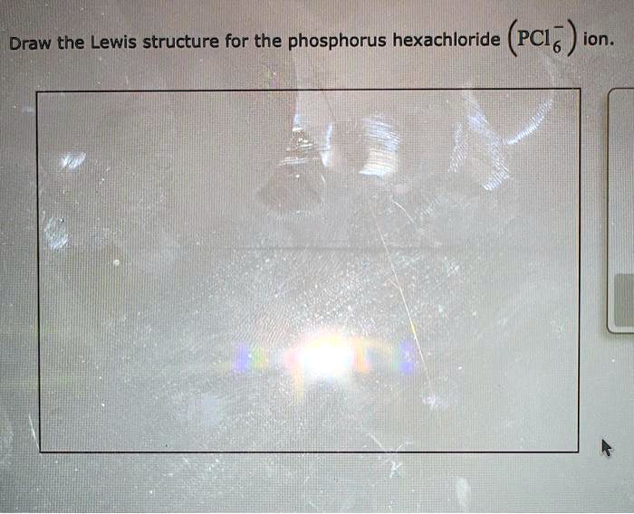 SOLVED Draw the Lewis structure for the phosphorus hexachloride (Pcls ion.