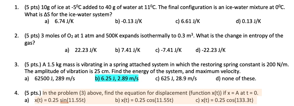 Solved 5 Pts 1og Of Ice At 5 C Added To 40 G Of Water At 11 C The Final Configuration Is An Ice Water Mixture At 0oc What Is As For The Ice Water System 6 74 J K