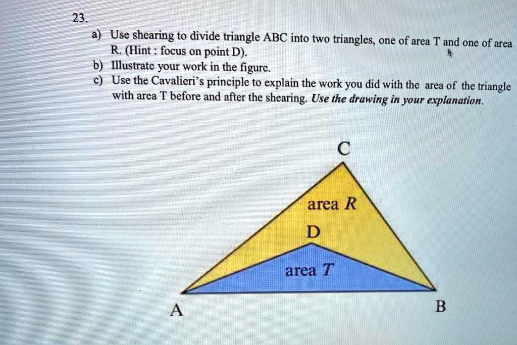 Solved 23 Use Shearing To Divide Triangle Abc Into Two Triangles One Of Area T And One Of Area 1468