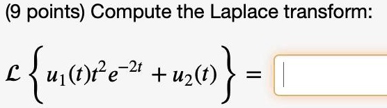 9 points compute the laplace transform l w1te 2t u2t 44173
