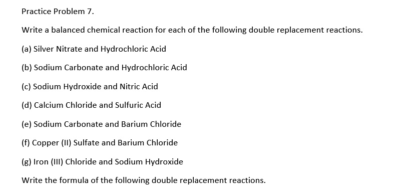 Practice Problem 7. Write a balanced chemical reaction for each of the ...