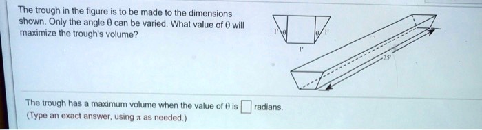 SOLVED: The trough in the figure is to be made to the dimensions shown ...