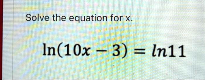 solve the equation for x in10x 3 ln11 30772