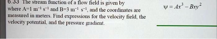6.33 The stream function of a flow field is given by where A=1 m?¹ s?¹ ...