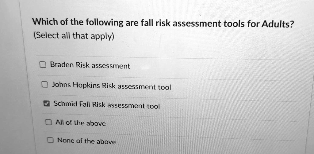 SOLVED: Which of the following are fall risk assessment tools for ...