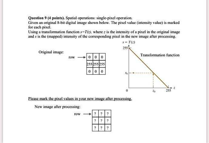 Question 9 (4 points). Spatial operations: single-pixel operation ...