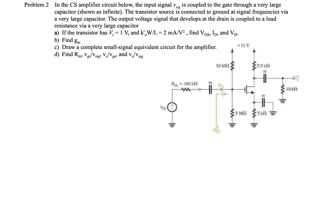 SOLVED: Problem 2: CS Amplifier Circuit Analysis In the CS amplifier ...