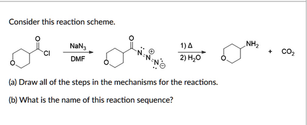 SOLVED:Consider this reaction scheme: NaN3 DMF 1) 4 2) Hzo N 0 FN:N COz ...