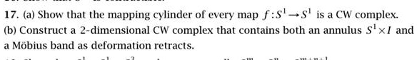 17 a show that the mapping cylinder of every map f s sl is a cw complex ...