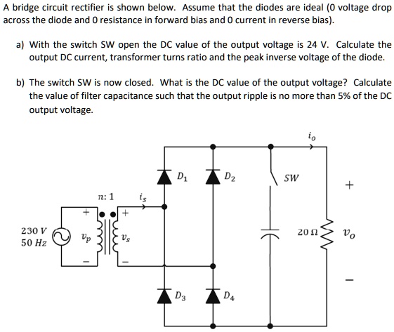 SOLVED: bridge circuit rectifier is shown below: Assume that the diodes ...