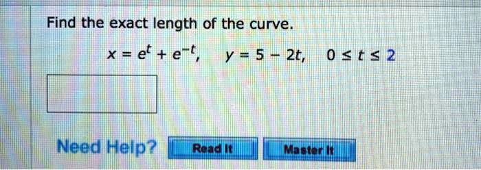 Solved Find The Exact Length Of The Curve X Et Ert Y 5âˆš2t 0