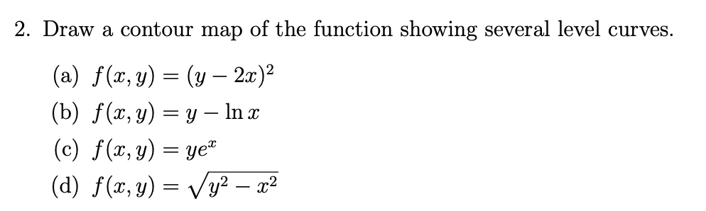 SOLVED: 2 Draw a contour map of the function showing several level ...