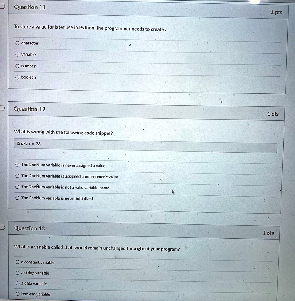 SOLVED Question 11 1pts To store a value for later use in Python, the