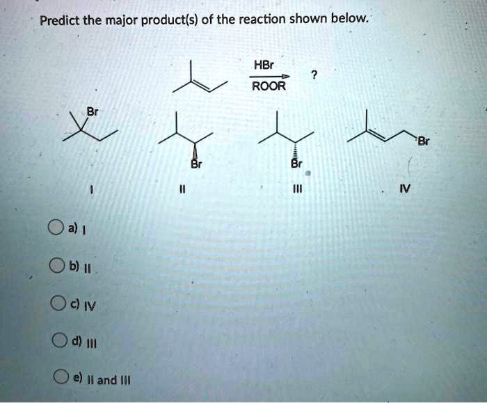 Predict The Major Product Of The Reaction Shown. SOLVED:Predict the major product(s) of the reaction shown below. HBr