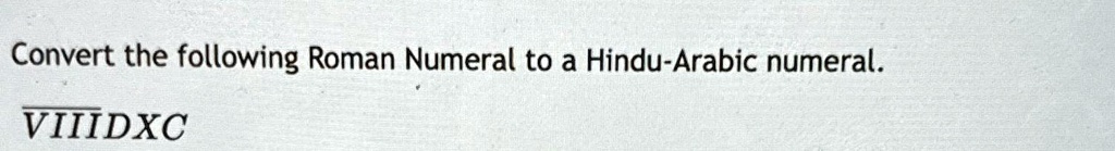 Convert the following Roman Numeral to a Hindu-Arabic numeral.
VIIIDXC