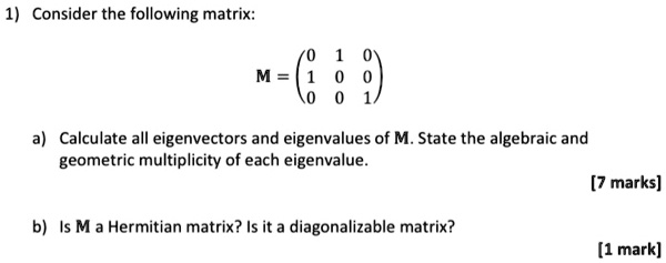 SOLVED: Consider the following matrix: M = 9) Calculate all ...