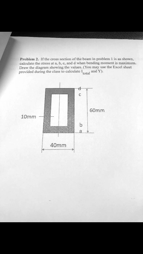 SOLVED: Problem 2. If the cross section of the beam in problem 1 is as ...