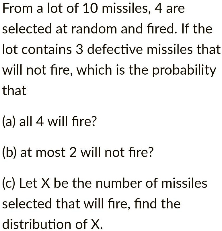 SOLVED: From A Lot Of 10 Missiles, 4 Are Selected At Random And Fired ...