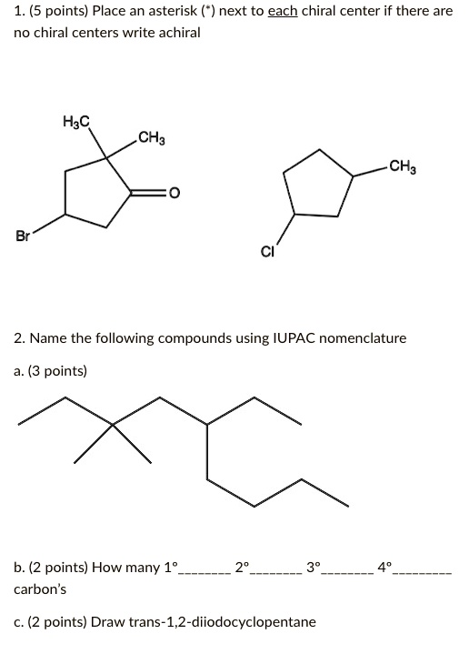 SOLVED Place an asterisk (*) next to each chiral center. If there are
