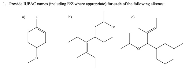 Solved Provide Iupac Names Including Ez Where Appropriate For Each Of The Following Alkenes 0658