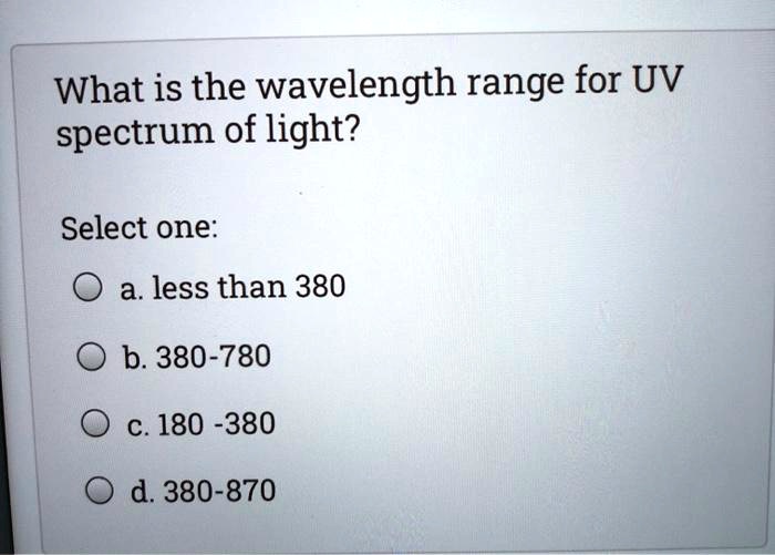 the wavelength range for uv spectrum of light is