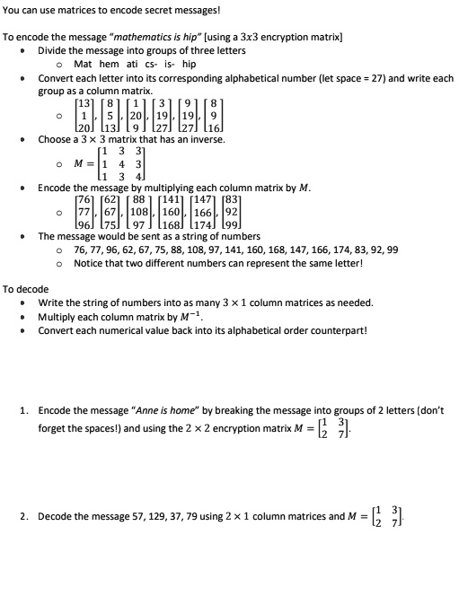 Mat Encode you can use matrices encode secret messu ges to encode the message ...