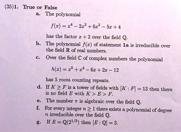 Solved 35 1 True Or False The Polynomial F Z 24 2x3 622 S1 4 Has The Factor A 2 Over The Field B The Polynomial F C Of Statement La