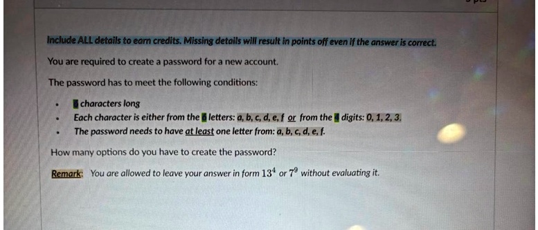 Your Password Should Include Include ALL details to earn credits. Missing details will result in ...