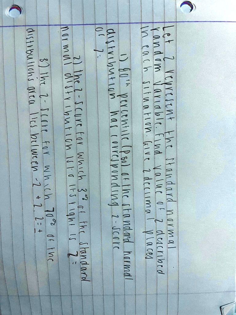 let 2 represent the standard normal random variable find value of 2 described in each situation give 2 decimal places 1 80h percentile pso of the standard normal distribution has correspondi 21273