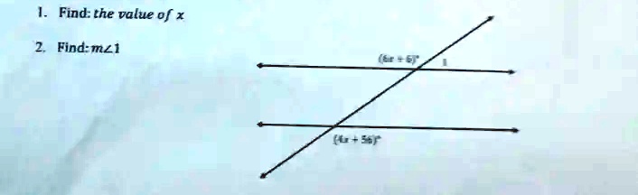 1. Find: the value of x
2. Find:m?1
(4x + 6)°
(4x + 56)°