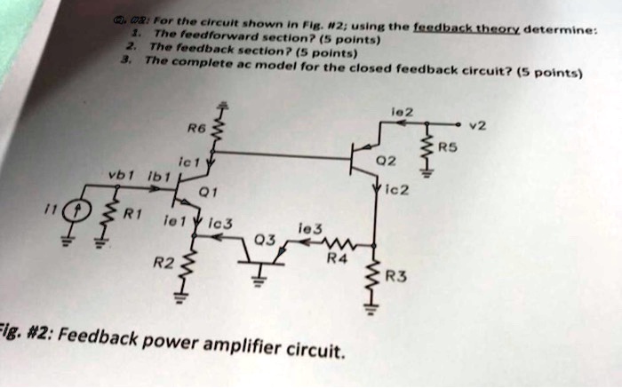 SOLVED: For the circuit shown in Fig. 2, using the feedback theory ... Circuit Diagram