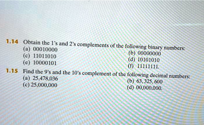 VIDEO solution: 1.14 Obtain the Fs and 2's complements of the following