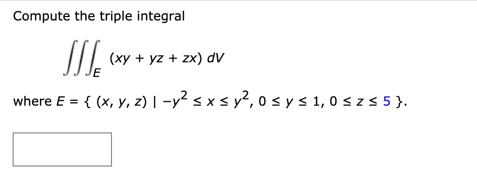 Solved Compute The Triple Integral Fie Xy Yz Zx Dv Where E X Y 2 Y2 Xsy2 0 Y 1 0 2 5
