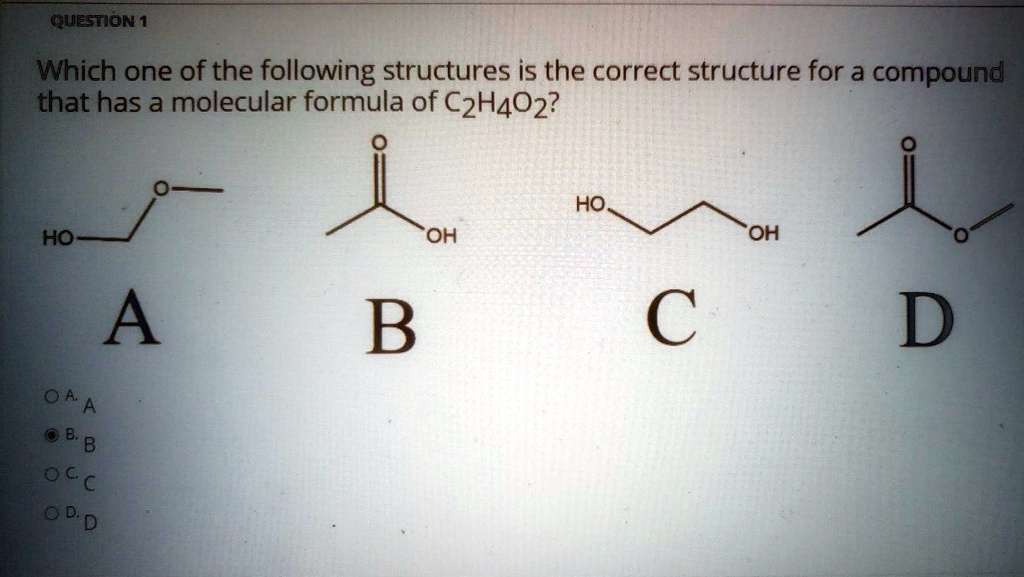 SOLVED: QUESTION 1 Which one of the following structures is the correct ...