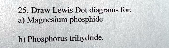 solved-25-draw-lewis-dot-diagrams-for-a-magnesium-phosphide-b