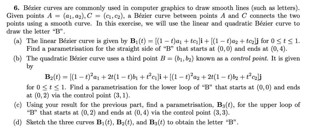 SOLVED: Bezier curves are commonly used in computer graphics to draw ...