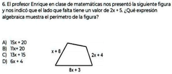 SOLVED: ¿Que expreción algebraica muestra el perímetro de la figura? 6 ...