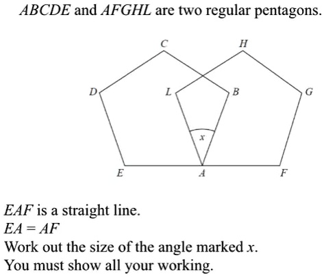 ABCDE and AFGHL are two regular pentagons EAF is a straight line EA ...