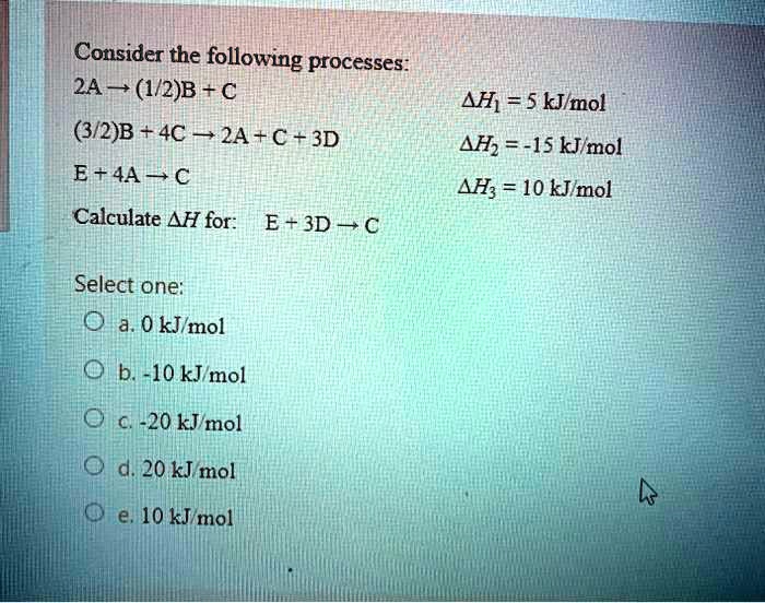 SOLVED Consider the following processes 2A (1/2)B + C (3/2)B + 4C = 2A