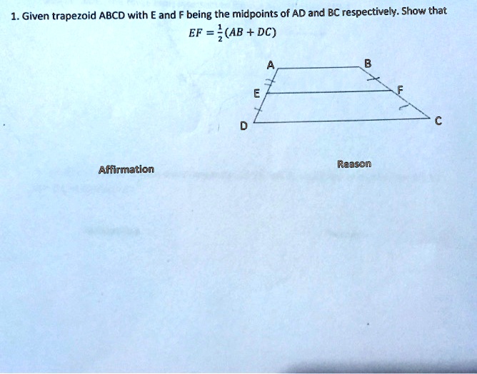 SOLVED: 1. Given Trapezoid ABCD With And Being The Midpoints Of AD And ...